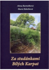 Za studánkami Bílých Karpat - Alena Bartošíková - Kliknutím na obrázek zavřete